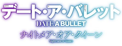 Date A Bullet: Nightmare or Queen