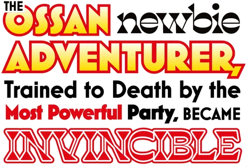 Shinmai Ossan Boukensha, Saikyou Party ni Shinu hodo Kitaerarete Muteki ni Naru.