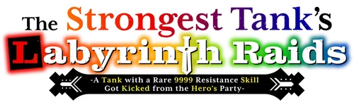 Saikyou Tank no Meikyuu Kouryaku: Tairyoku 9999 no Rare Skill-mochi Tank, Yuusha Party wo Tsuihou sareru