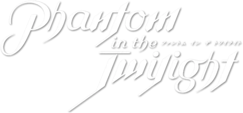 Phantom in the Twilight