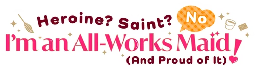 Heroine? Seijo? Iie, All Works Maid desu (Hokori)!